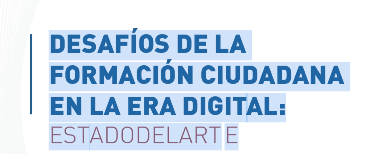 262_DESAFIOS-DE-LA-FORMACION-CIUDADANA-EN-LA-ERA-DIGITAL_ESTADO-DEL-ARTE