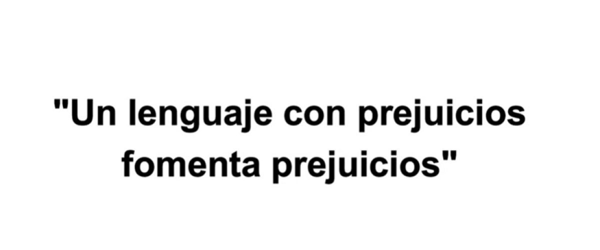 7191_Un lenguaje con prejuicios fomenta prejuicios